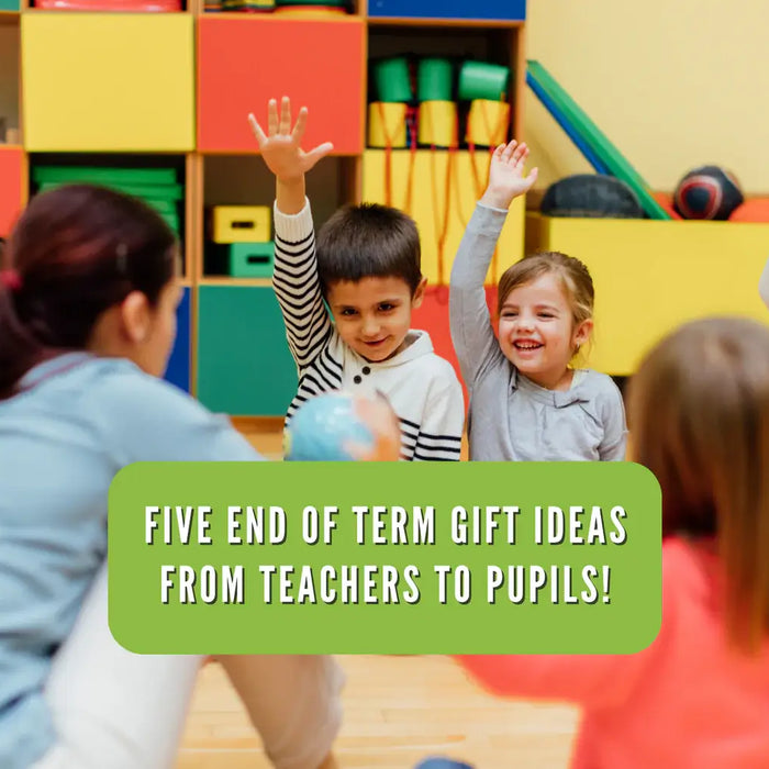 Five End Of Term Gift Ideas From Teachers To Pupils