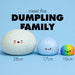 Three cute dumpling-shaped squishy toys in different sizes on a light blue background with text reading 'meet the DUMPLING FAMILY' and size labels 28cm, 17cm, and 10cm.